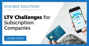 Biggest LTV Challenges for Subscription Companies